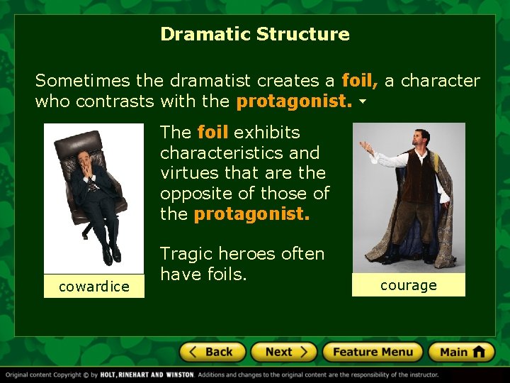 Dramatic Structure Sometimes the dramatist creates a foil, a character who contrasts with the