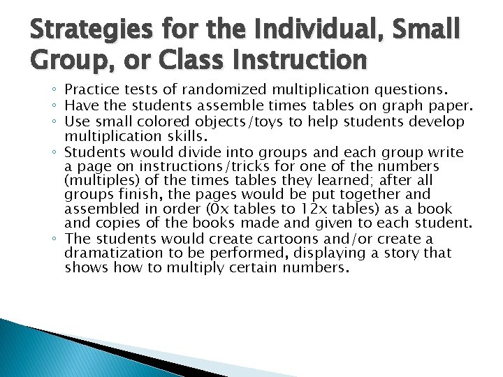 Strategies for the Individual, Small Group, or Class Instruction ◦ Practice tests of randomized