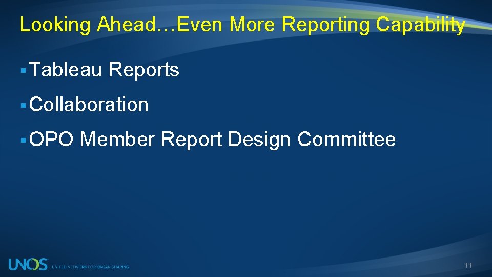 Looking Ahead…Even More Reporting Capability § Tableau Reports § Collaboration § OPO Member Report