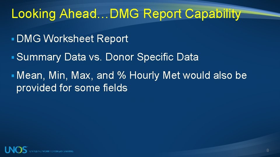 Looking Ahead…DMG Report Capability § DMG Worksheet Report § Summary Data vs. Donor Specific