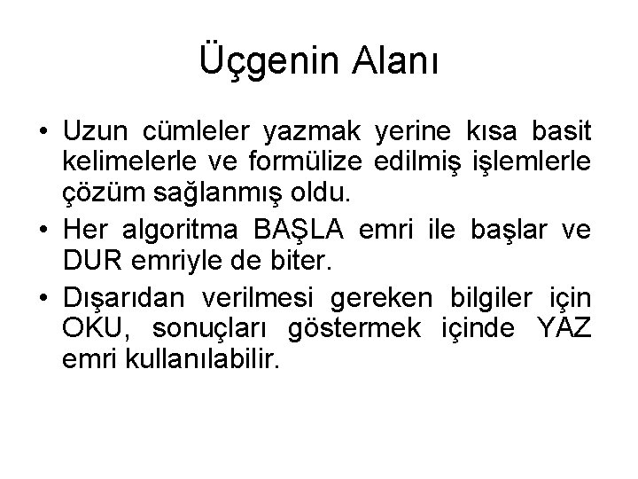 Üçgenin Alanı • Uzun cümleler yazmak yerine kısa basit kelimelerle ve formülize edilmiş işlemlerle