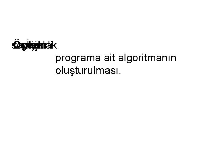 sayıyı Örnek: toplamak gerekli İki için programa ait algoritmanın oluşturulması. 