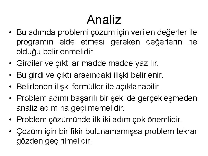 Analiz • Bu adımda problemi çözüm için verilen değerler ile programın elde etmesi gereken