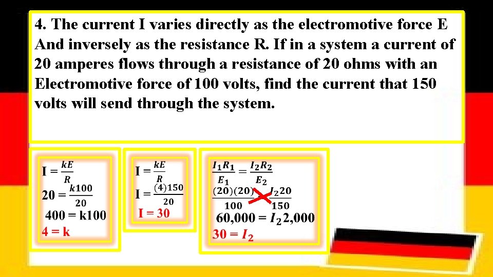 4. The current I varies directly as the electromotive force E And inversely as