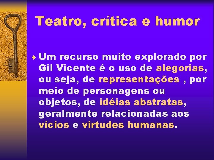 Teatro, crítica e humor ¨ Um recurso muito explorado por Gil Vicente é o