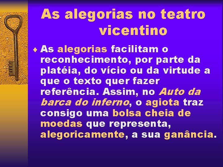 As alegorias no teatro vicentino ¨ As alegorias facilitam o reconhecimento, por parte da