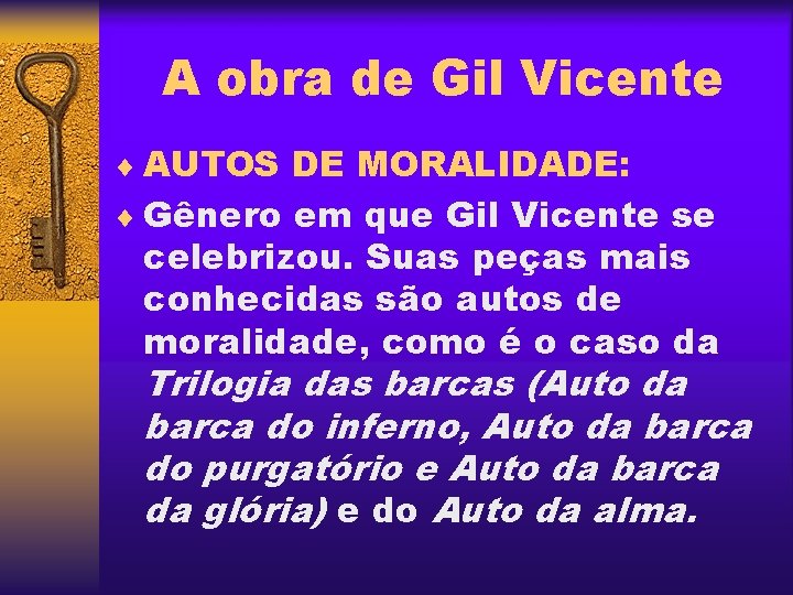 A obra de Gil Vicente ¨ AUTOS DE MORALIDADE: ¨ Gênero em que Gil