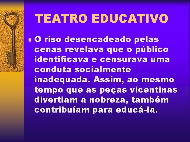 TEATRO EDUCATIVO ¨ O riso desencadeado pelas cenas revelava que o público identificava e