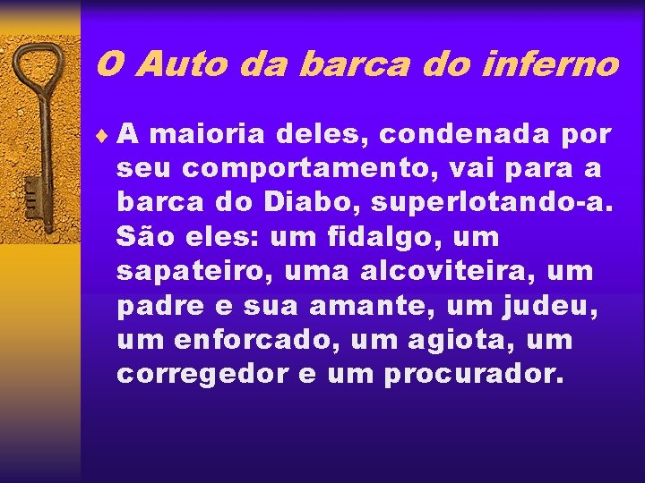 O Auto da barca do inferno ¨ A maioria deles, condenada por seu comportamento,