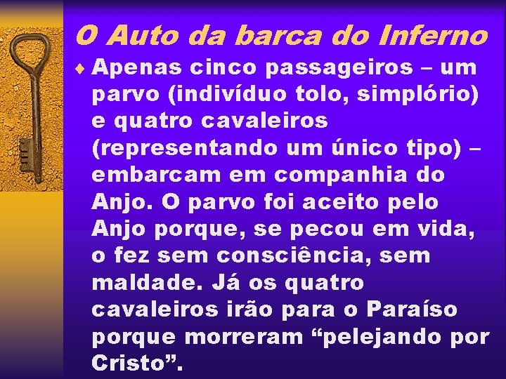O Auto da barca do Inferno ¨ Apenas cinco passageiros – um parvo (indivíduo