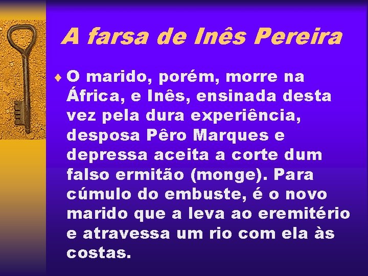 A farsa de Inês Pereira ¨ O marido, porém, morre na África, e Inês,