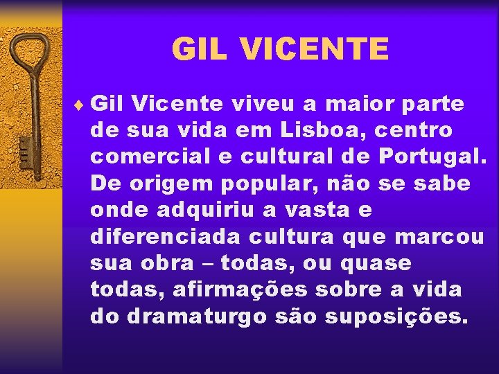 GIL VICENTE ¨ Gil Vicente viveu a maior parte de sua vida em Lisboa,