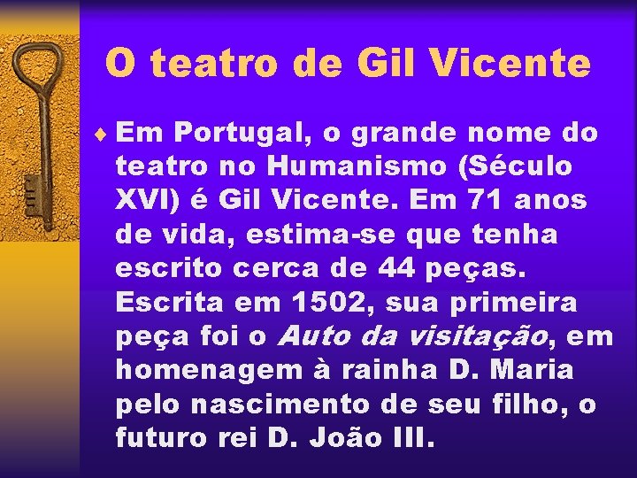 O teatro de Gil Vicente ¨ Em Portugal, o grande nome do teatro no