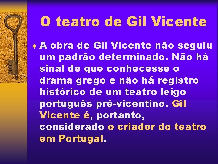 O teatro de Gil Vicente ¨ A obra de Gil Vicente não seguiu um