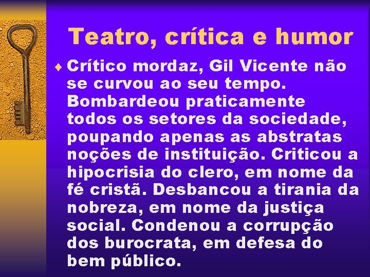 Teatro, crítica e humor ¨ Crítico mordaz, Gil Vicente não se curvou ao seu