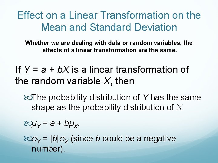 Effect on a Linear Transformation on the Mean and Standard Deviation Whether we are