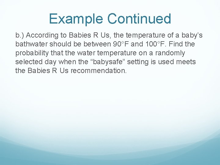 Example Continued b. ) According to Babies R Us, the temperature of a baby’s