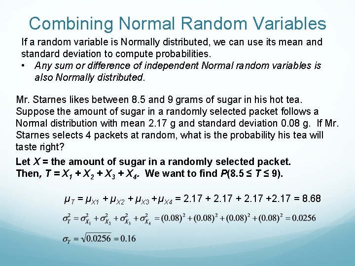 Combining Normal Random Variables If a random variable is Normally distributed, we can use