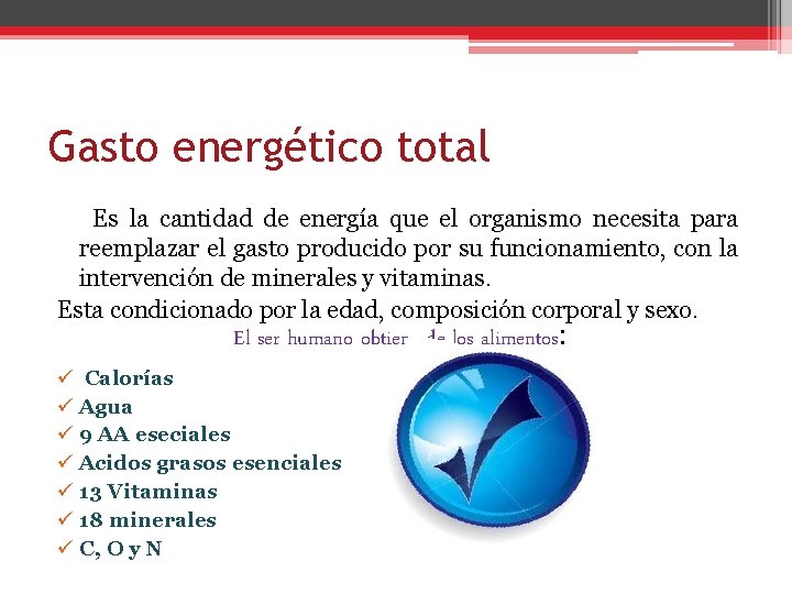 Gasto energético total Es la cantidad de energía que el organismo necesita para reemplazar