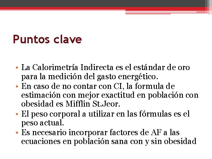 Puntos clave • La Calorimetría Indirecta es el estándar de oro para la medición