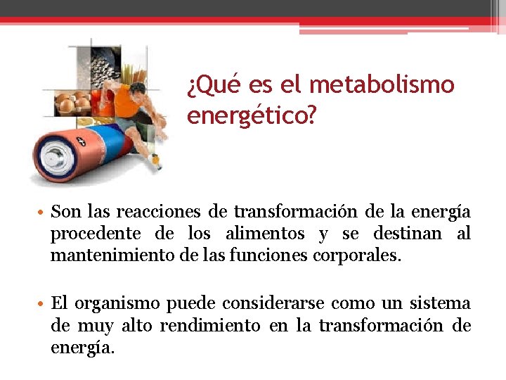 ¿Qué es el metabolismo energético? • Son las reacciones de transformación de la energía