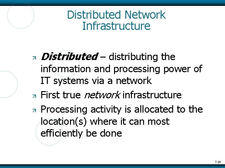 Distributed Network Infrastructure Distributed – distributing the information and processing power of IT systems