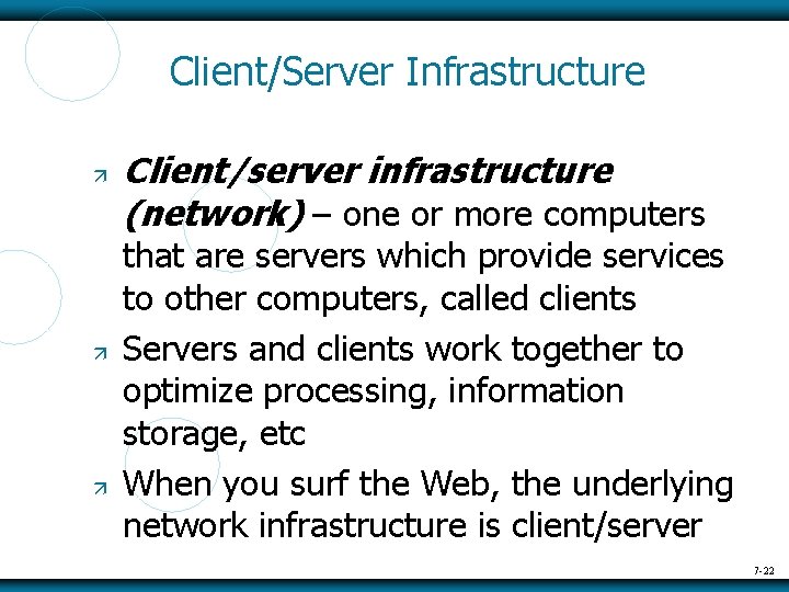 Client/Server Infrastructure Client/server infrastructure (network) – one or more computers that are servers which