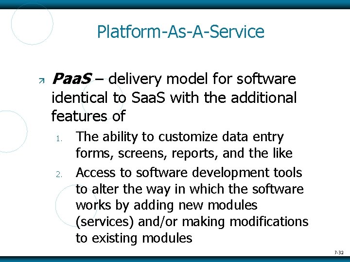 Platform-As-A-Service Paa. S – delivery model for software identical to Saa. S with the