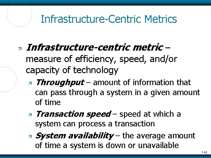 Infrastructure-Centric Metrics Infrastructure-centric metric – measure of efficiency, speed, and/or capacity of technology Throughput