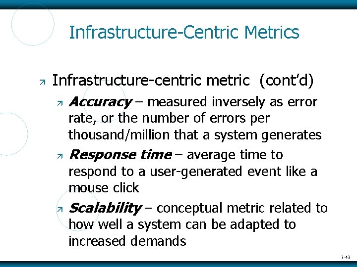 Infrastructure-Centric Metrics Infrastructure-centric metric (cont’d) Accuracy – measured inversely as error rate, or the