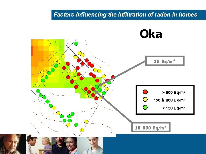 Factors influencing the infiltration of radon in homes Oka 18 Bq/m³ > 800 Bq/m