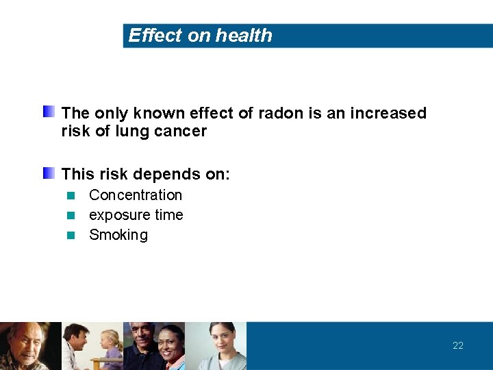 Effect on health The only known effect of radon is an increased risk of