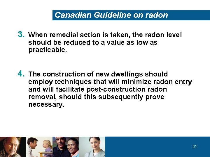 Canadian Guideline on radon 3. When remedial action is taken, the radon level should