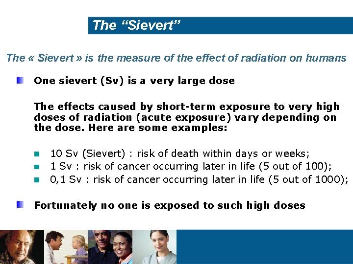 The “Sievert” The « Sievert » is the measure of the effect of radiation