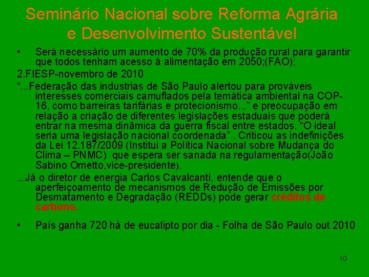 Seminário Nacional sobre Reforma Agrária e Desenvolvimento Sustentável • Será necessário um aumento de