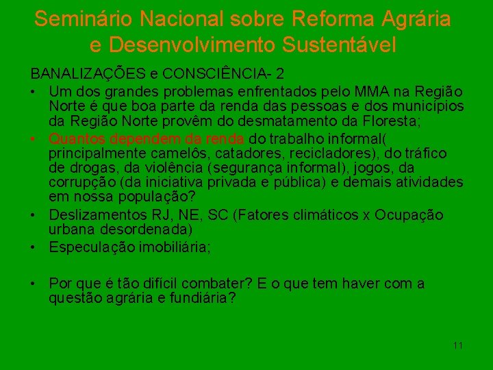 Seminário Nacional sobre Reforma Agrária e Desenvolvimento Sustentável BANALIZAÇÕES e CONSCIÊNCIA- 2 • Um