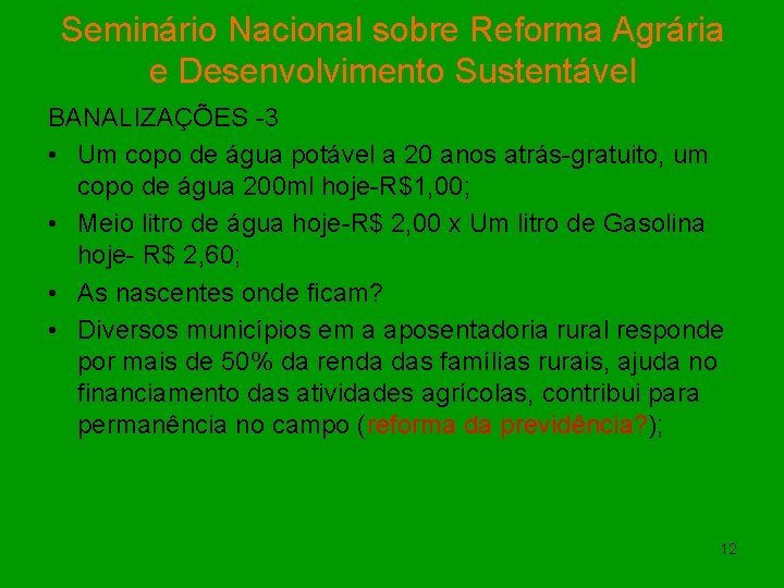 Seminário Nacional sobre Reforma Agrária e Desenvolvimento Sustentável BANALIZAÇÕES -3 • Um copo de