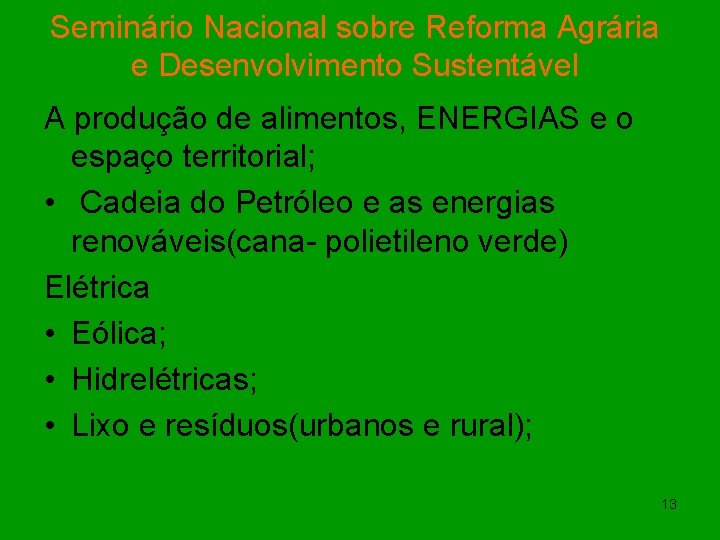 Seminário Nacional sobre Reforma Agrária e Desenvolvimento Sustentável A produção de alimentos, ENERGIAS e