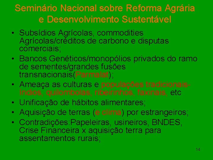 Seminário Nacional sobre Reforma Agrária e Desenvolvimento Sustentável • Subsídios Agrícolas, commodities Agrícolas/créditos de