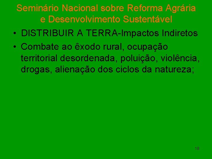 Seminário Nacional sobre Reforma Agrária e Desenvolvimento Sustentável • DISTRIBUIR A TERRA-Impactos Indiretos •