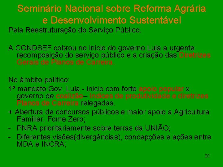 Seminário Nacional sobre Reforma Agrária e Desenvolvimento Sustentável Pela Reestruturação do Serviço Público. A
