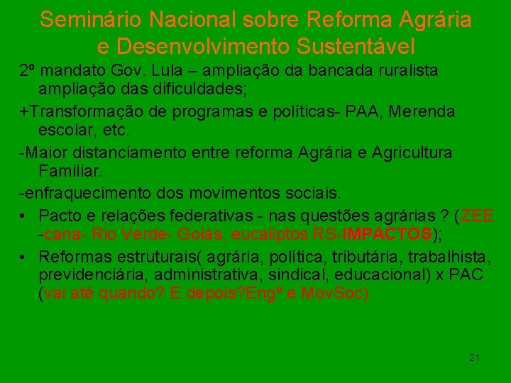 Seminário Nacional sobre Reforma Agrária e Desenvolvimento Sustentável 2º mandato Gov. Lula – ampliação