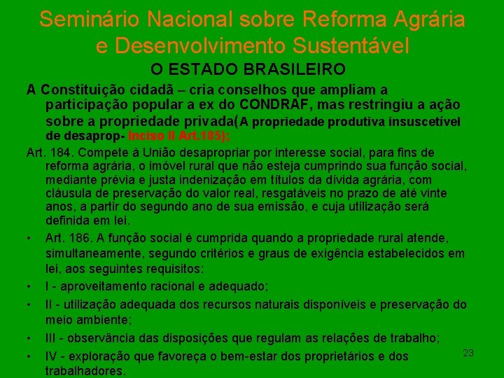 Seminário Nacional sobre Reforma Agrária e Desenvolvimento Sustentável O ESTADO BRASILEIRO A Constituição cidadã