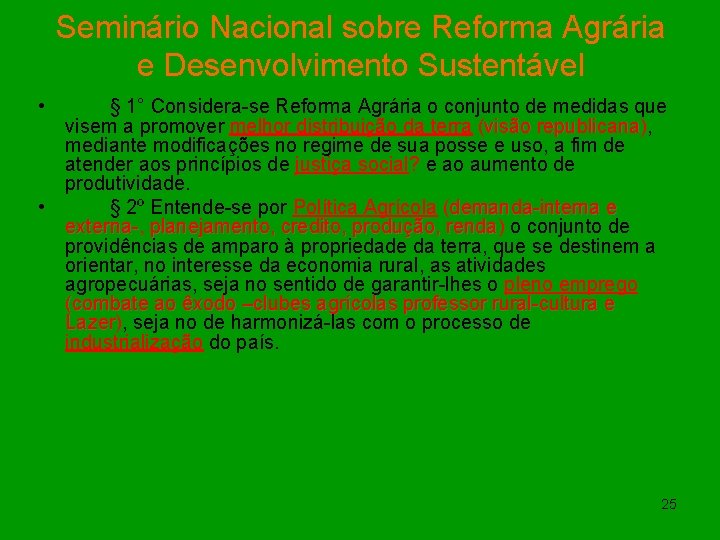 Seminário Nacional sobre Reforma Agrária e Desenvolvimento Sustentável • § 1° Considera-se Reforma Agrária