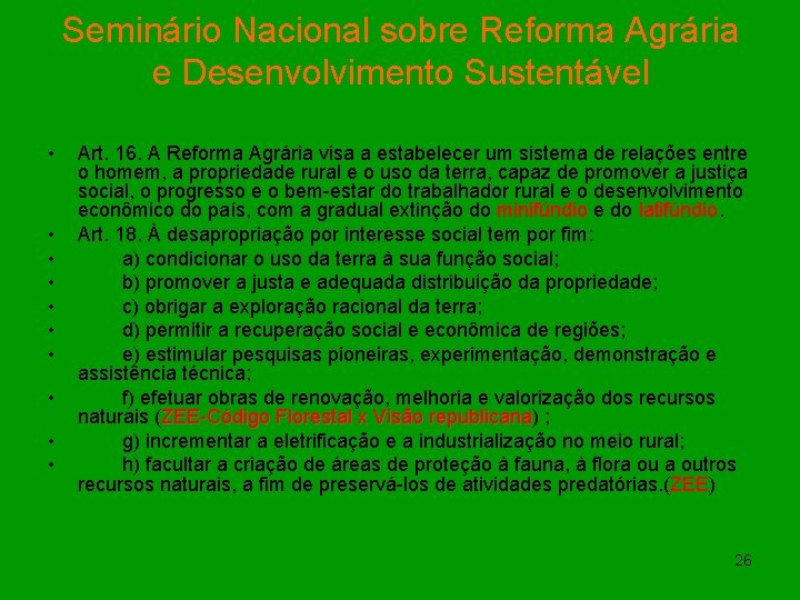 Seminário Nacional sobre Reforma Agrária e Desenvolvimento Sustentável • • • Art. 16. A