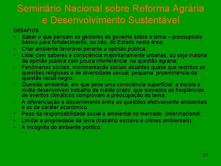 Seminário Nacional sobre Reforma Agrária e Desenvolvimento Sustentável DESAFIOS • • • Saber o