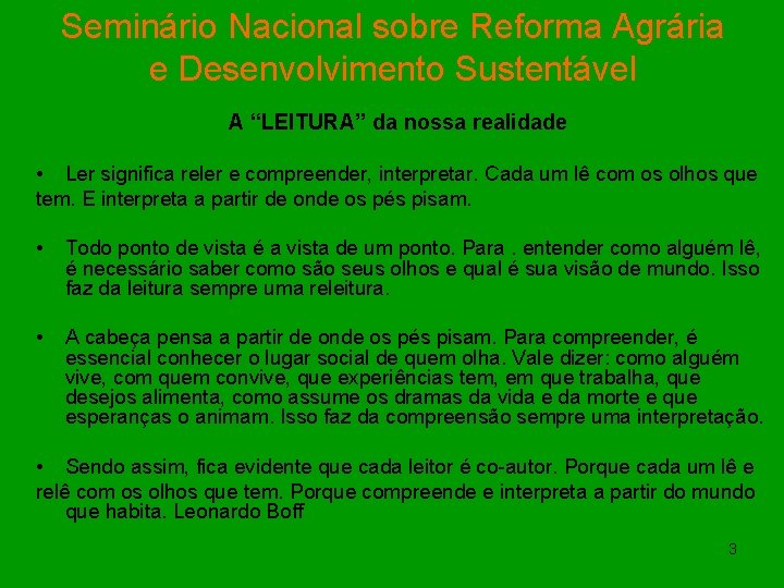 Seminário Nacional sobre Reforma Agrária e Desenvolvimento Sustentável A “LEITURA” da nossa realidade •