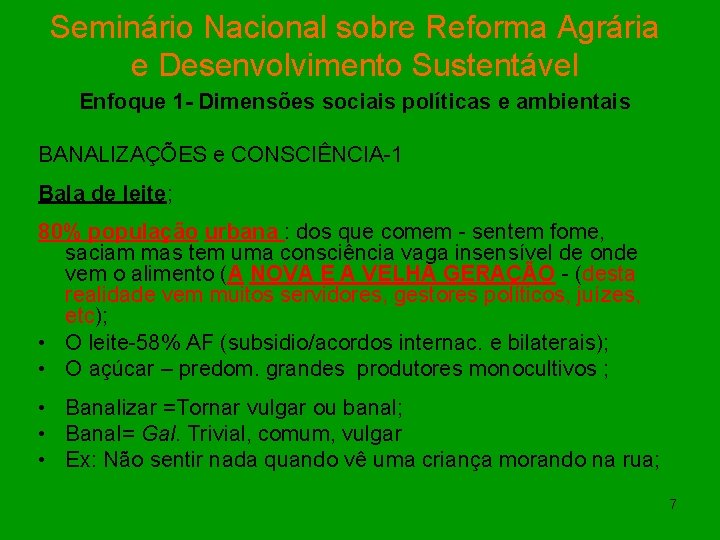 Seminário Nacional sobre Reforma Agrária e Desenvolvimento Sustentável Enfoque 1 - Dimensões sociais políticas