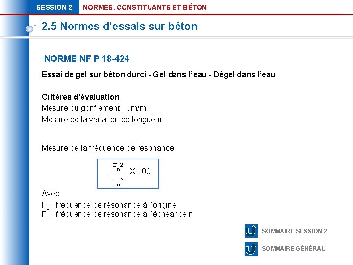 SESSION 2 NORMES, CONSTITUANTS ET BÉTON 2. 5 Normes d’essais sur béton NORME NF