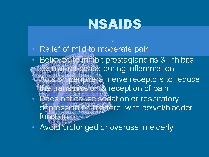 NSAIDS • Relief of mild to moderate pain • Believed to inhibit prostaglandins &